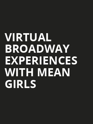 Virtual Broadway Experiences with MEAN GIRLS, Virtual Experiences for West Palm Beach, West Palm Beach