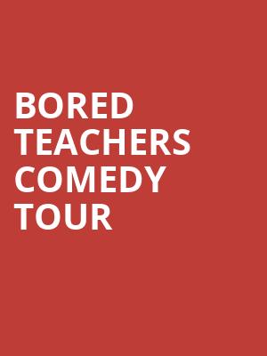 Bored Teachers Comedy Tour, Dreyfoos Concert Hall, West Palm Beach