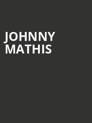 Johnny Mathis, Dreyfoos Concert Hall, West Palm Beach