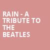 Rain A Tribute to the Beatles, Dreyfoos Concert Hall, West Palm Beach