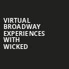 Virtual Broadway Experiences with WICKED, Virtual Experiences for West Palm Beach, West Palm Beach