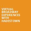 Virtual Broadway Experiences with HADESTOWN, Virtual Experiences for West Palm Beach, West Palm Beach