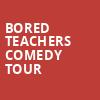 Bored Teachers Comedy Tour, Dreyfoos Concert Hall, West Palm Beach