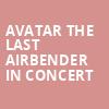 Avatar The Last Airbender In Concert, Dreyfoos Concert Hall, West Palm Beach
